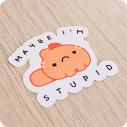 Sticker Maybe I'm stupid